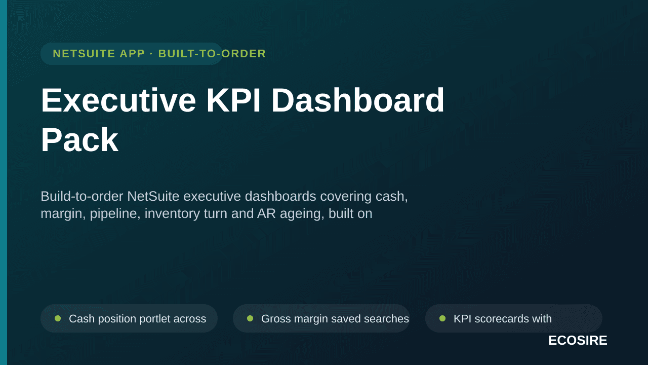 Executive KPI Dashboard Pack — Build-to-order NetSuite executive dashboards covering cash, margin, pipeline, inventory turn and AR ageing, built on native saved searches and KPI scorecards for your chart of accounts and subsidiaries
