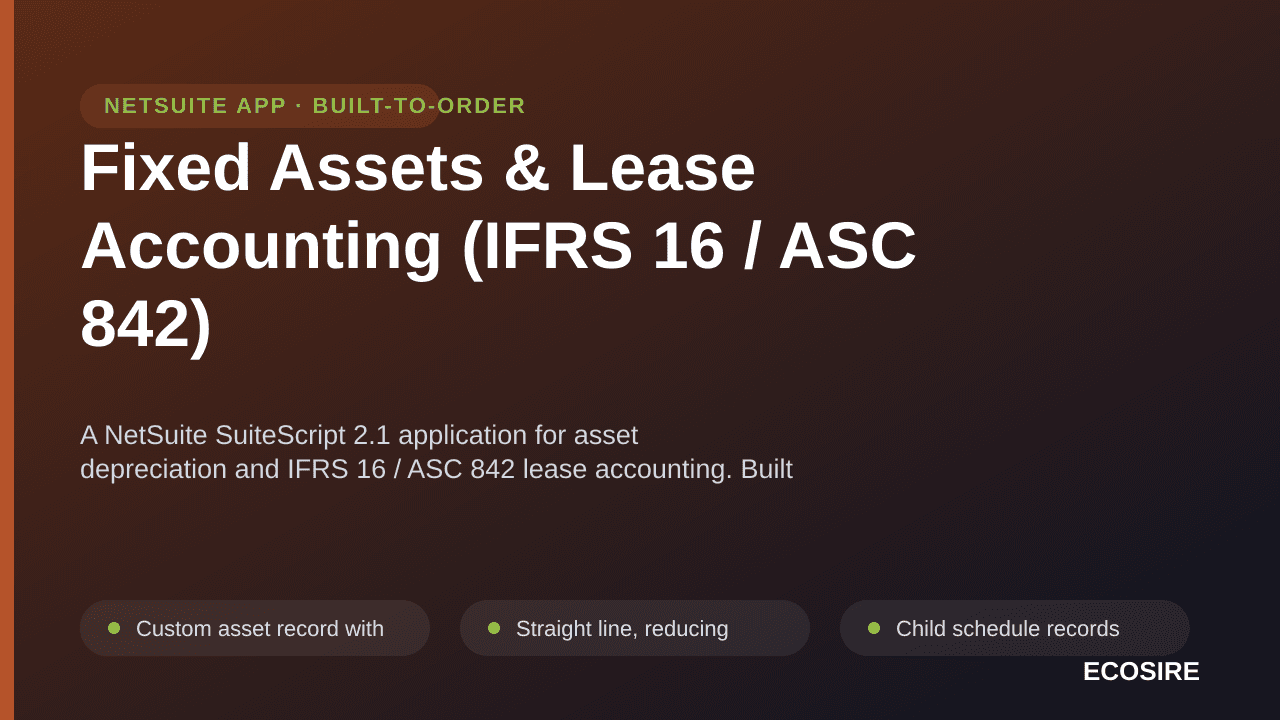 Fixed Assets & Lease Accounting (IFRS 16 / ASC 842) — A NetSuite SuiteScript 2