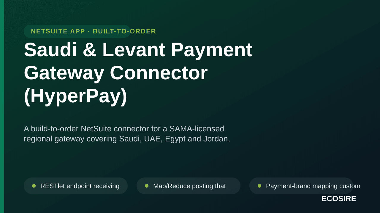 Saudi & Levant Payment Gateway Connector (HyperPay) — A build-to-order NetSuite connector for a SAMA-licensed regional gateway covering Saudi, UAE, Egypt and Jordan, including Mada