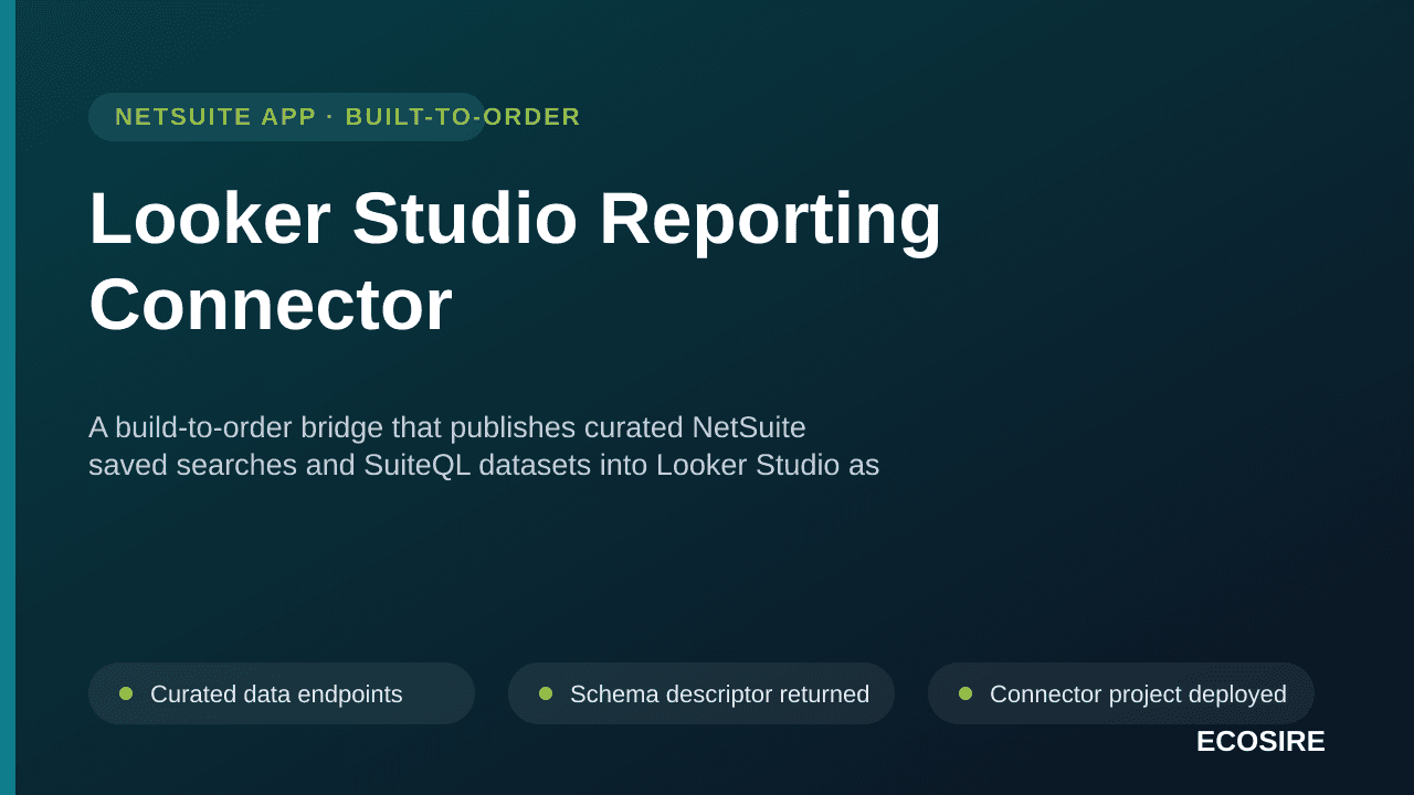 Looker Studio Reporting Connector — A build-to-order bridge that publishes curated NetSuite saved searches and SuiteQL datasets into Looker Studio as typed, filterable data sources
