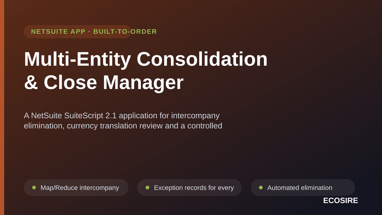 Multi-Entity Consolidation & Close Manager — A NetSuite SuiteScript 2