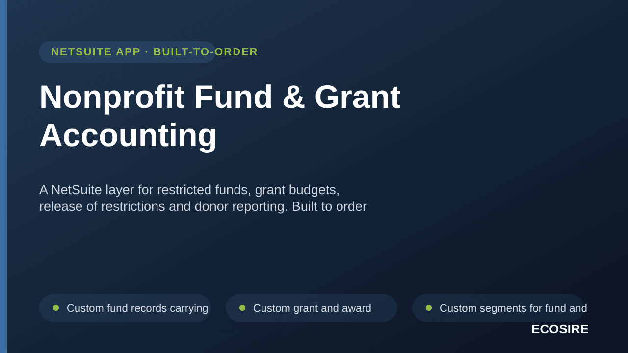 Nonprofit Fund & Grant Accounting — A NetSuite layer for restricted funds, grant budgets, release of restrictions and donor reporting