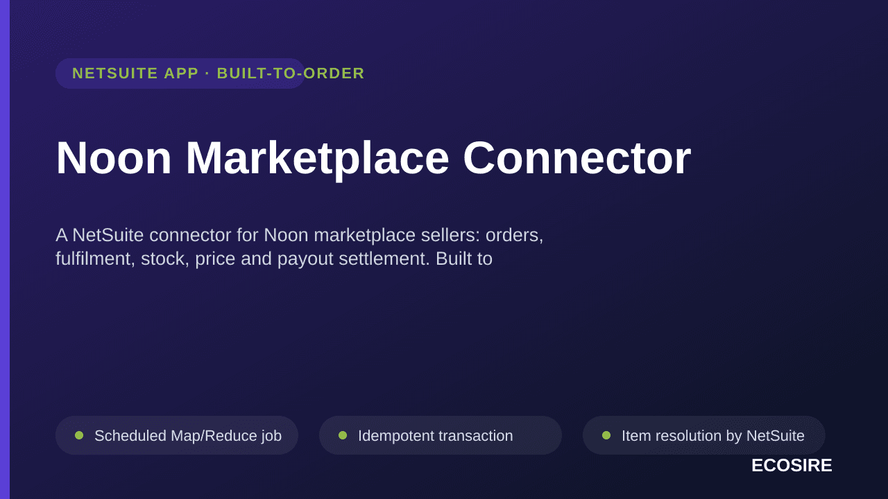 Noon Marketplace Connector — A NetSuite connector for Noon marketplace sellers: orders, fulfilment, stock, price and payout settlement