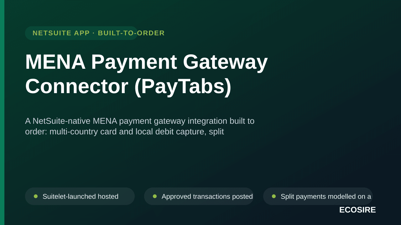 MENA Payment Gateway Connector (PayTabs) — A NetSuite-native MENA payment gateway integration built to order: multi-country card and local debit capture, split payouts, refunds and settlement posting against your ledger