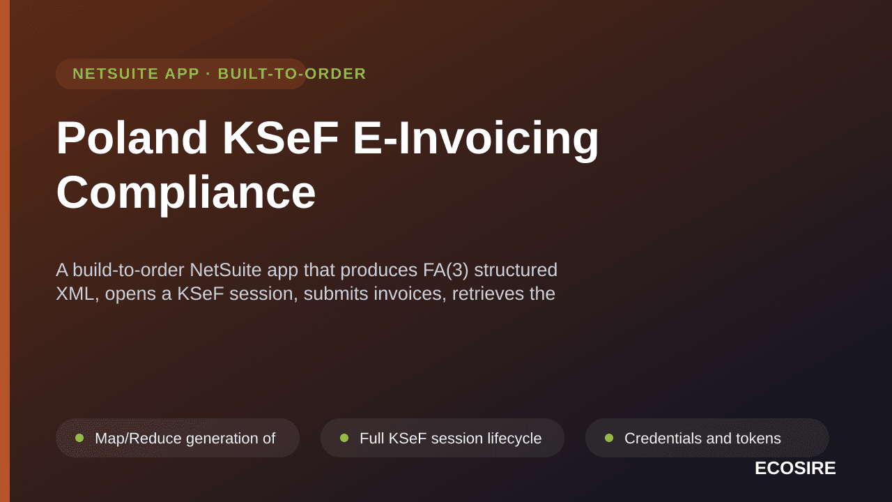 Poland KSeF E-Invoicing Compliance — A build-to-order NetSuite app that produces FA(3) structured XML, opens a KSeF session, submits invoices, retrieves the UPO confirmation and pulls inbound invoices back into NetSuite