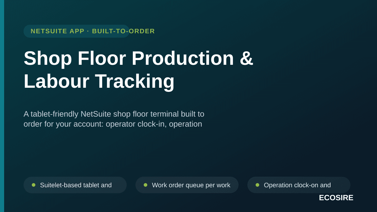 Shop Floor Production & Labour Tracking — A tablet-friendly NetSuite shop floor terminal built to order for your account: operator clock-in, operation completion, scrap and downtime capture posting directly to work orders and work order completions