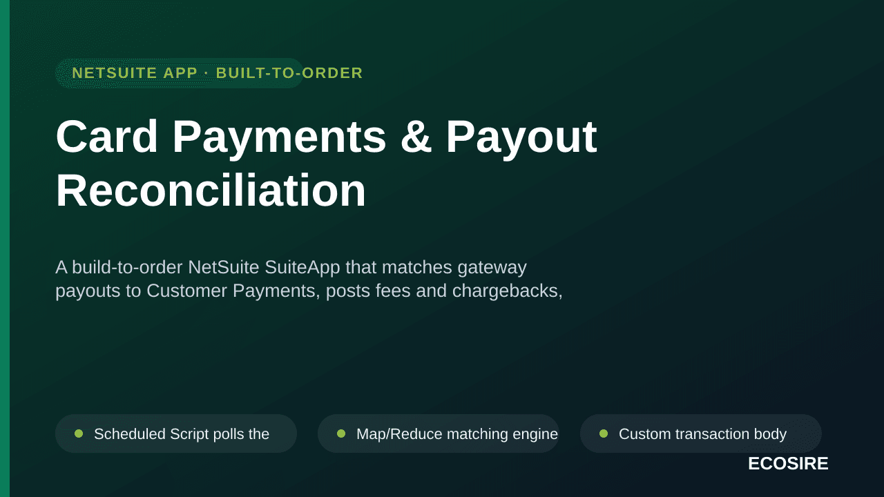 Card Payments & Payout Reconciliation — A build-to-order NetSuite SuiteApp that matches gateway payouts to Customer Payments, posts fees and chargebacks, and clears undeposited funds