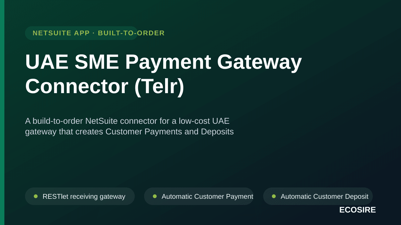 UAE SME Payment Gateway Connector (Telr) — A build-to-order NetSuite connector for a low-cost UAE gateway that creates Customer Payments and Deposits automatically and reconciles AED settlements