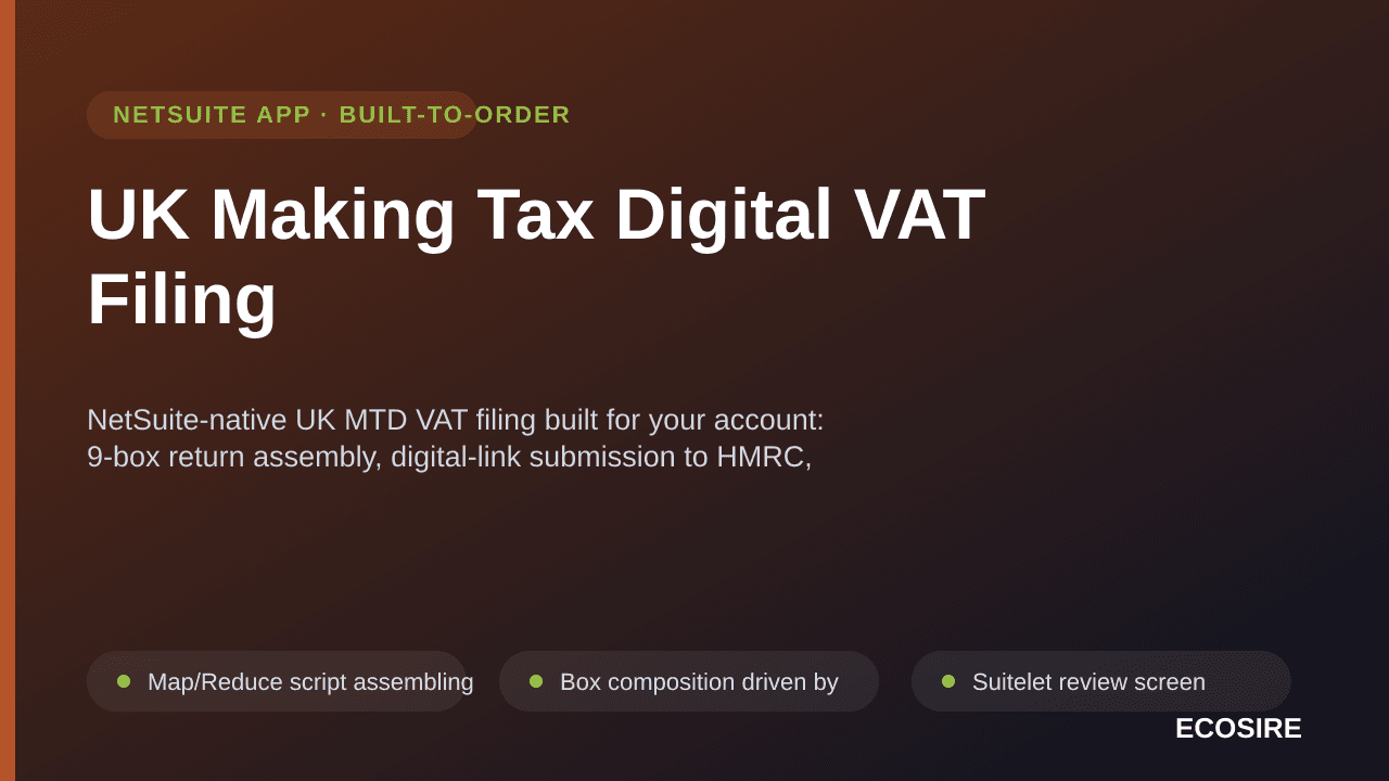 UK Making Tax Digital VAT Filing — NetSuite-native UK MTD VAT filing built for your account: 9-box return assembly, digital-link submission to HMRC, obligations and liabilities in NetSuite