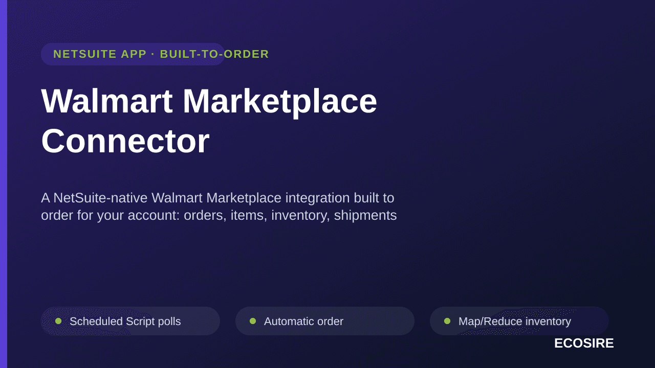 Walmart Marketplace Connector — A NetSuite-native Walmart Marketplace integration built to order for your account: orders, items, inventory, shipments and returns flow between Walmart and NetSuite records you own