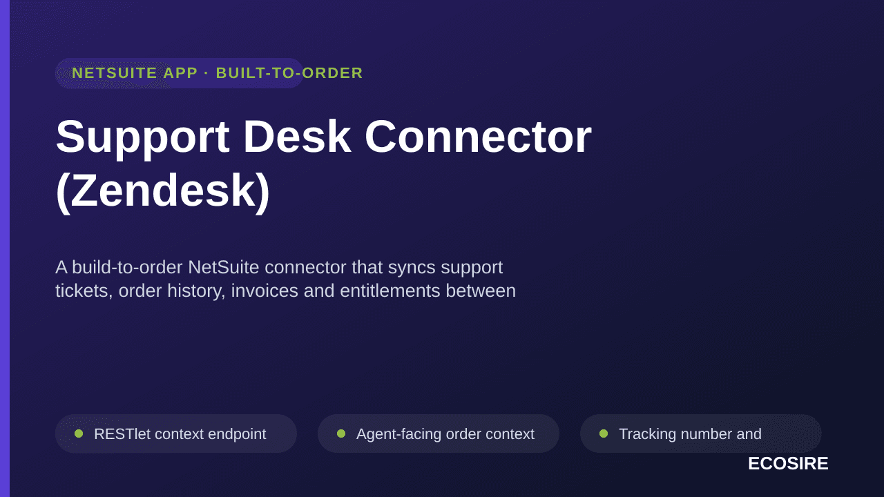 Support Desk Connector (Zendesk) — A build-to-order NetSuite connector that syncs support tickets, order history, invoices and entitlements between your help desk and NetSuite, and creates RMAs and credit memos from the ticket