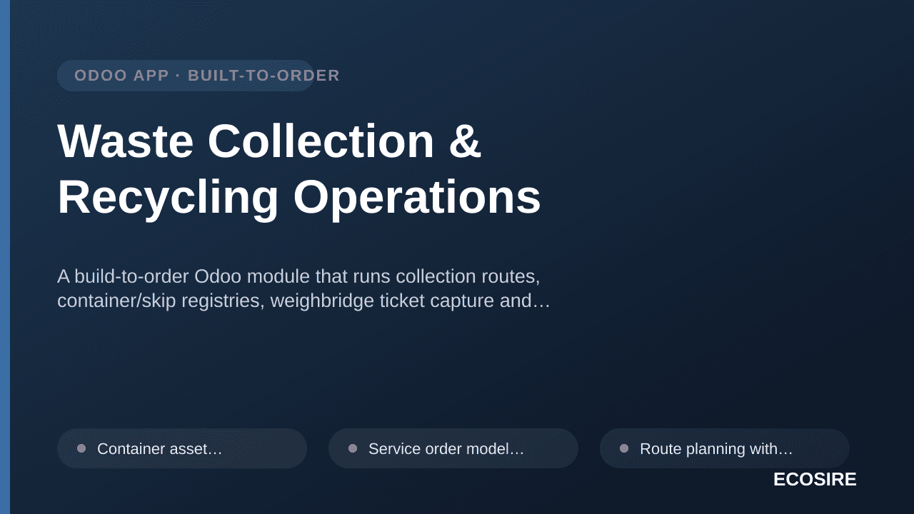 Waste Collection & Recycling Operations — A build-to-order Odoo module that runs collection routes, container/skip registries — 1/1