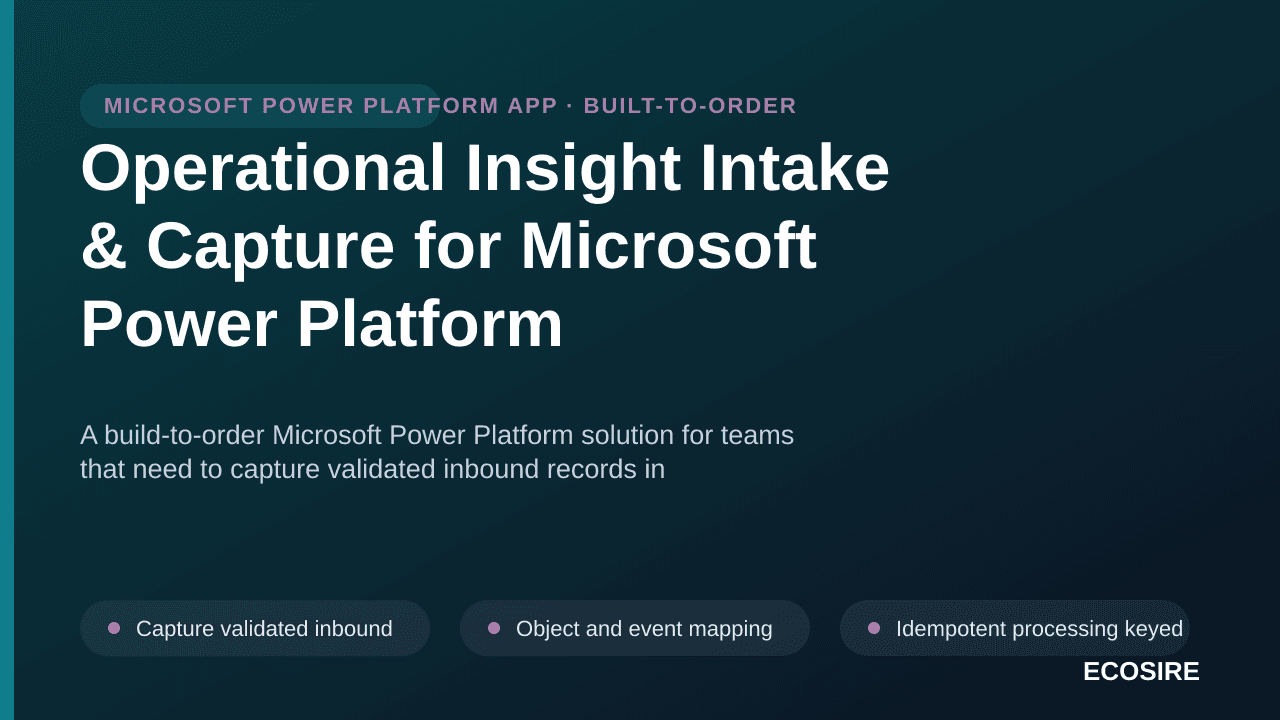 Operational Insight Intake & Capture for Microsoft Power Platform — A build-to-order Microsoft Power Platform solution for te — 1/3