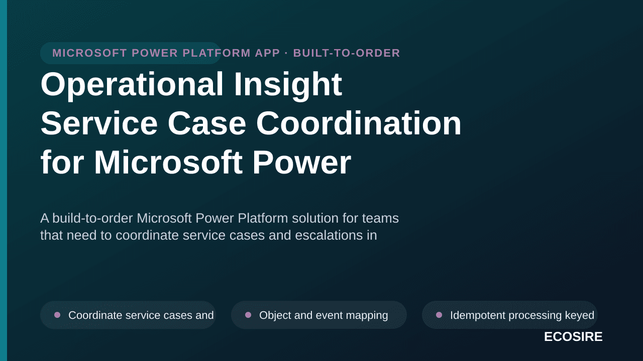 Operational Insight Service Case Coordination for Microsoft Power Platform — A build-to-order Microsoft Power Platform soluti — 1/3