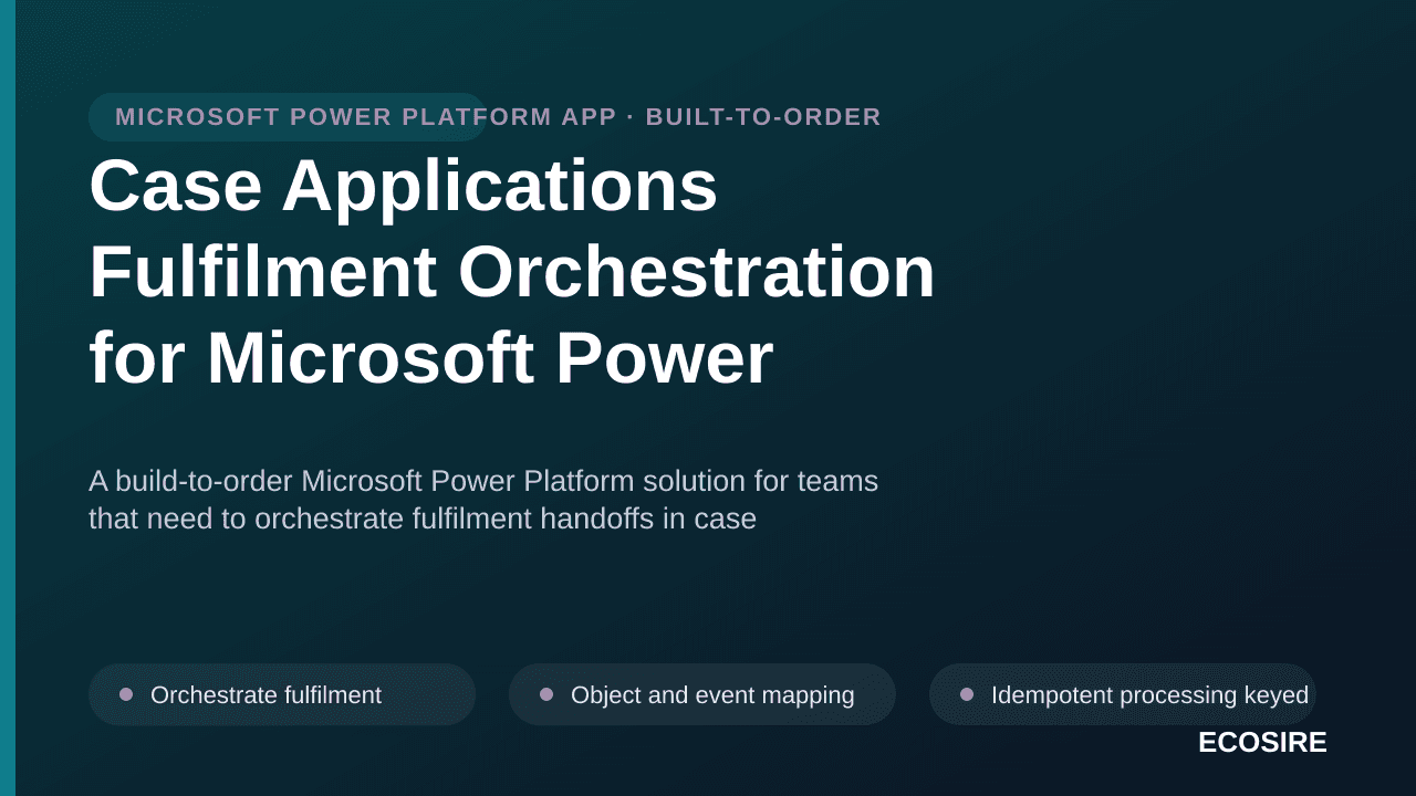 Case Applications Fulfilment Orchestration for Microsoft Power Platform — A build-to-order Microsoft Power Platform solution  — 1/3