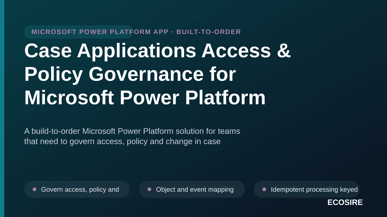 Case Applications Access & Policy Governance for Microsoft Power Platform — A build-to-order Microsoft Power Platform solutio — 1/3