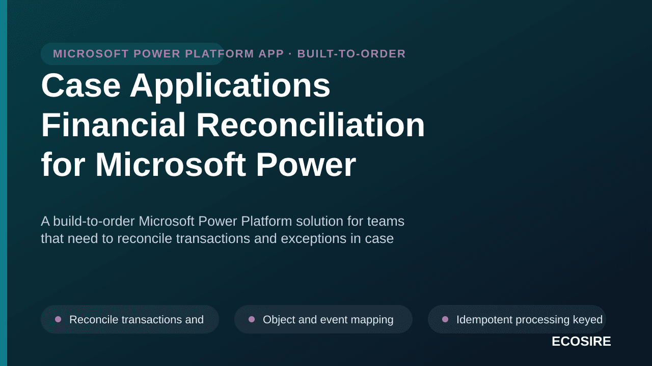 Case Applications Financial Reconciliation for Microsoft Power Platform — A build-to-order Microsoft Power Platform solution  — 1/3
