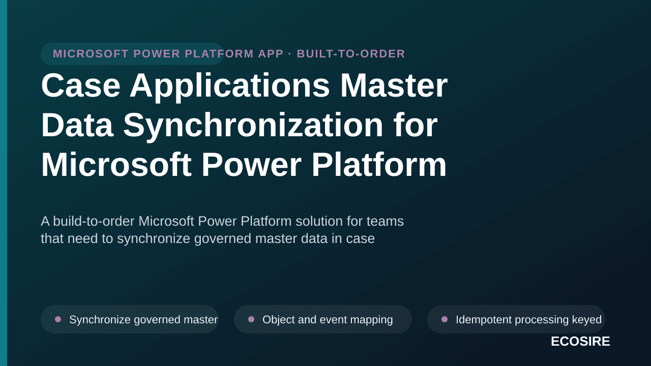 Case Applications Master Data Synchronization for Microsoft Power Platform — A build-to-order Microsoft Power Platform soluti — 1/3