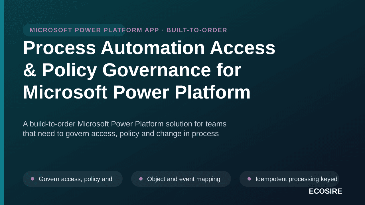 Process Automation Access & Policy Governance for Microsoft Power Platform — A build-to-order Microsoft Power Platform soluti — 1/3
