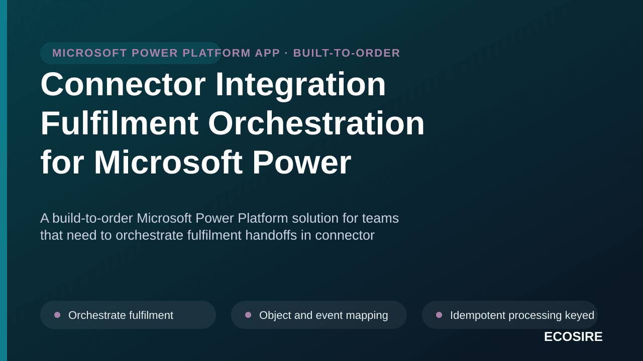 Connector Integration Fulfilment Orchestration for Microsoft Power Platform — A build-to-order Microsoft Power Platform solut — 1/3