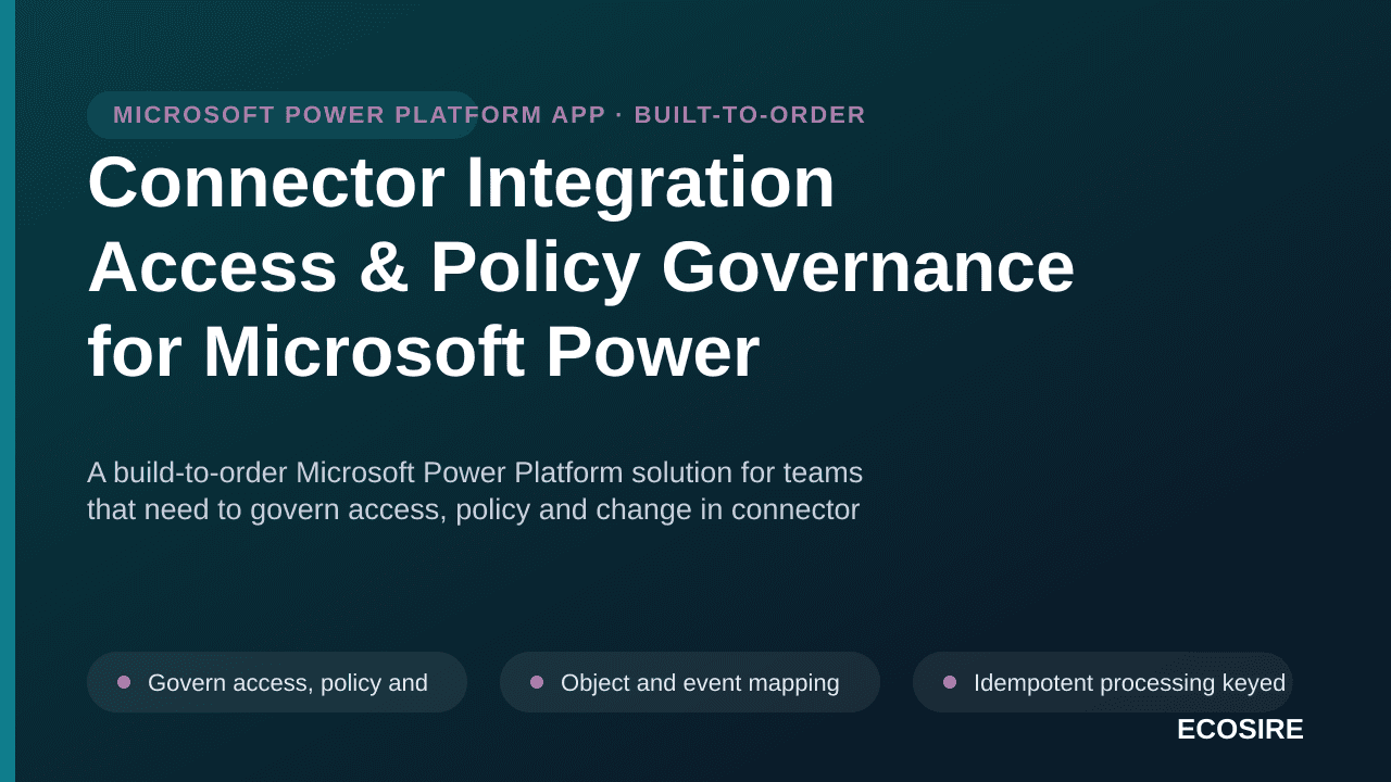 Connector Integration Access & Policy Governance for Microsoft Power Platform — A build-to-order Microsoft Power Platform sol — 1/3