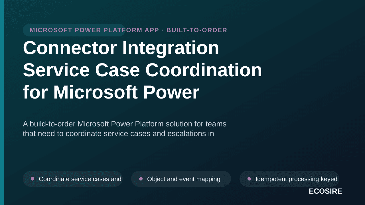Connector Integration Service Case Coordination for Microsoft Power Platform — A build-to-order Microsoft Power Platform solu — 1/3