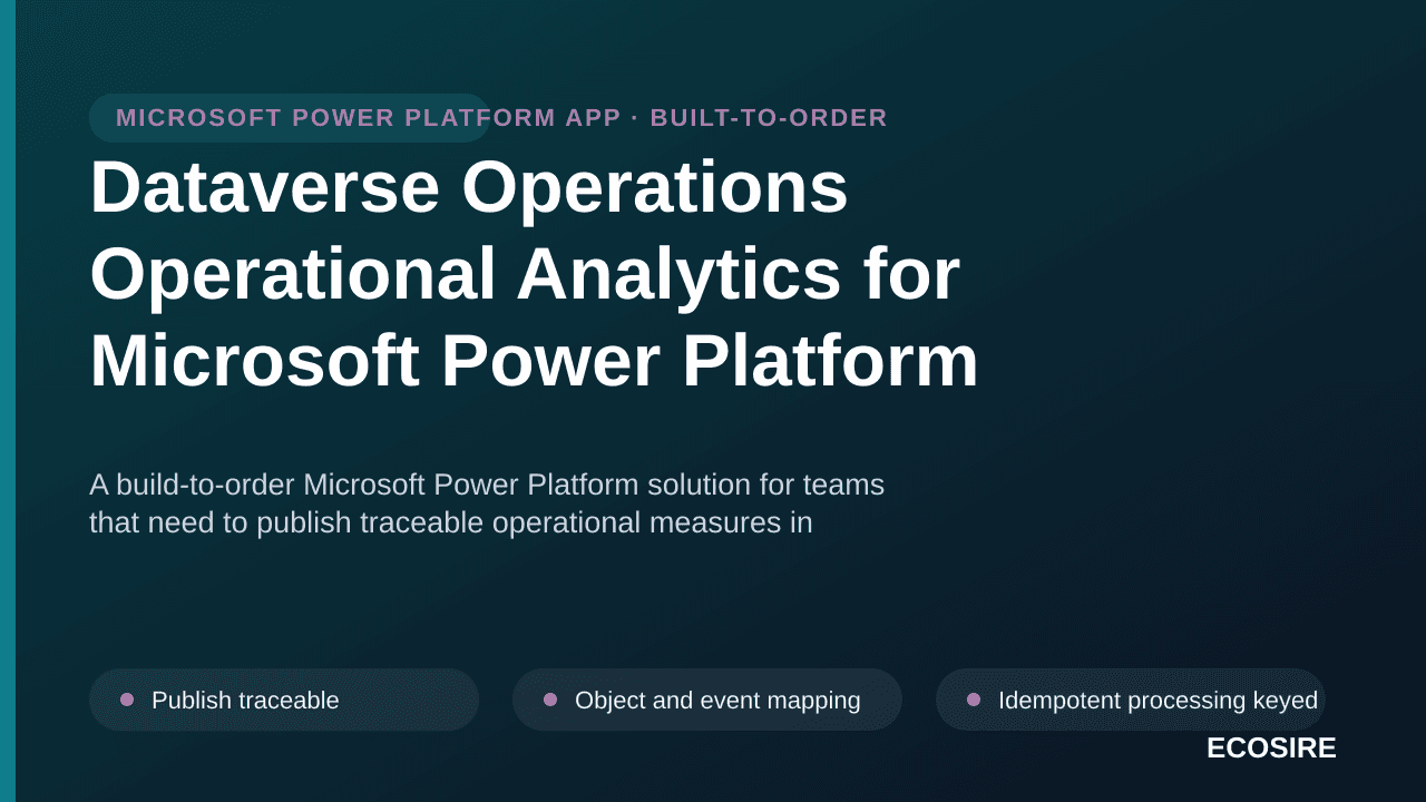 Dataverse Operations Operational Analytics for Microsoft Power Platform — A build-to-order Microsoft Power Platform solution  — 1/3