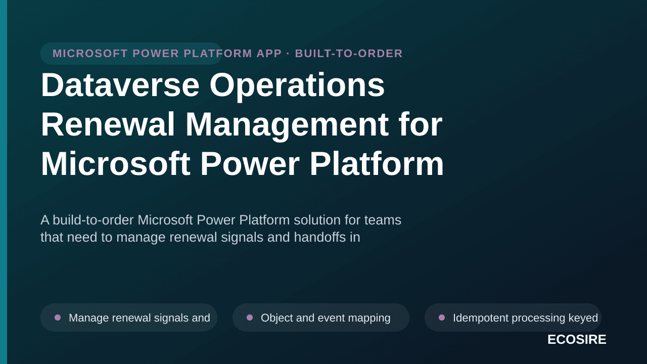 Dataverse Operations Renewal Management for Microsoft Power Platform — A build-to-order Microsoft Power Platform solution for — 1/3