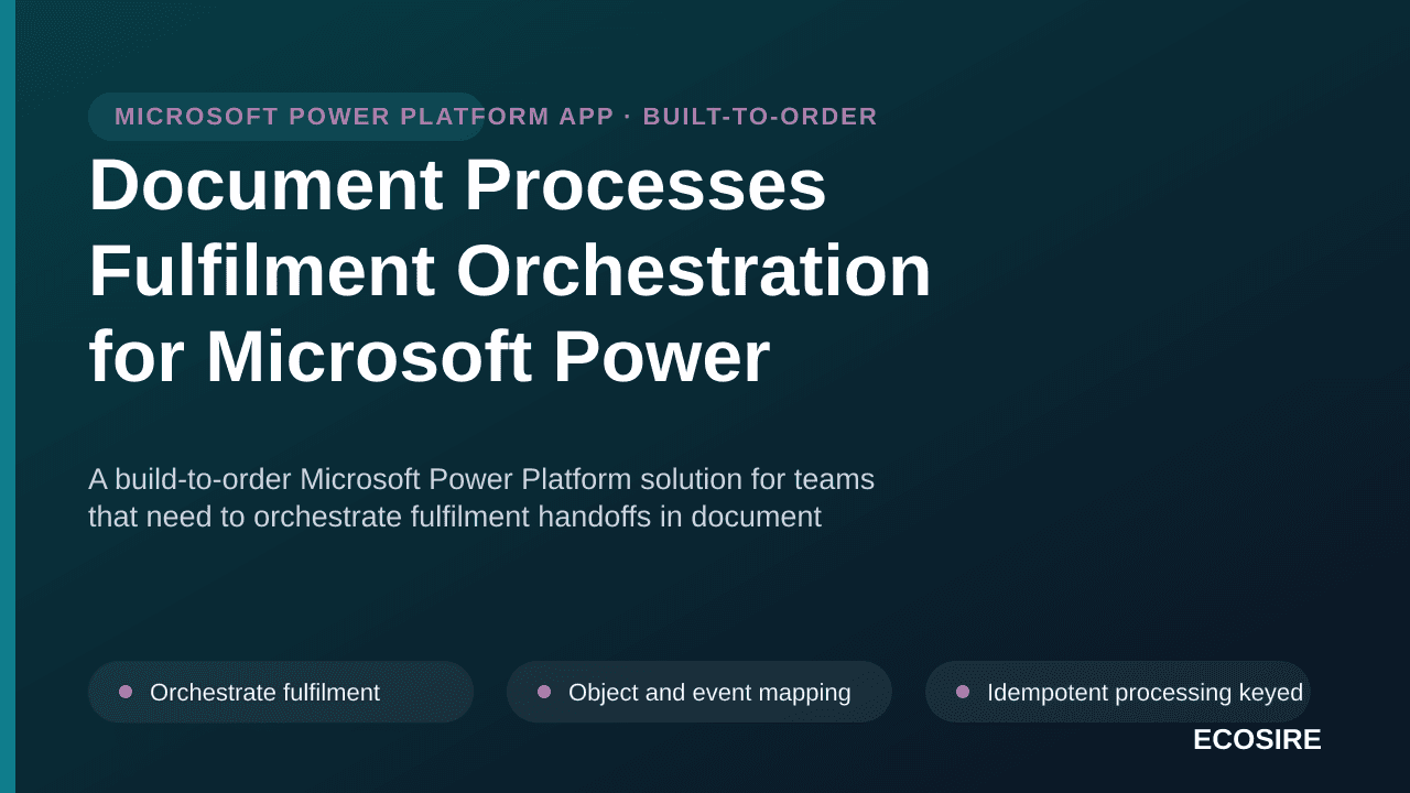Document Processes Fulfilment Orchestration for Microsoft Power Platform — A build-to-order Microsoft Power Platform solution — 1/3