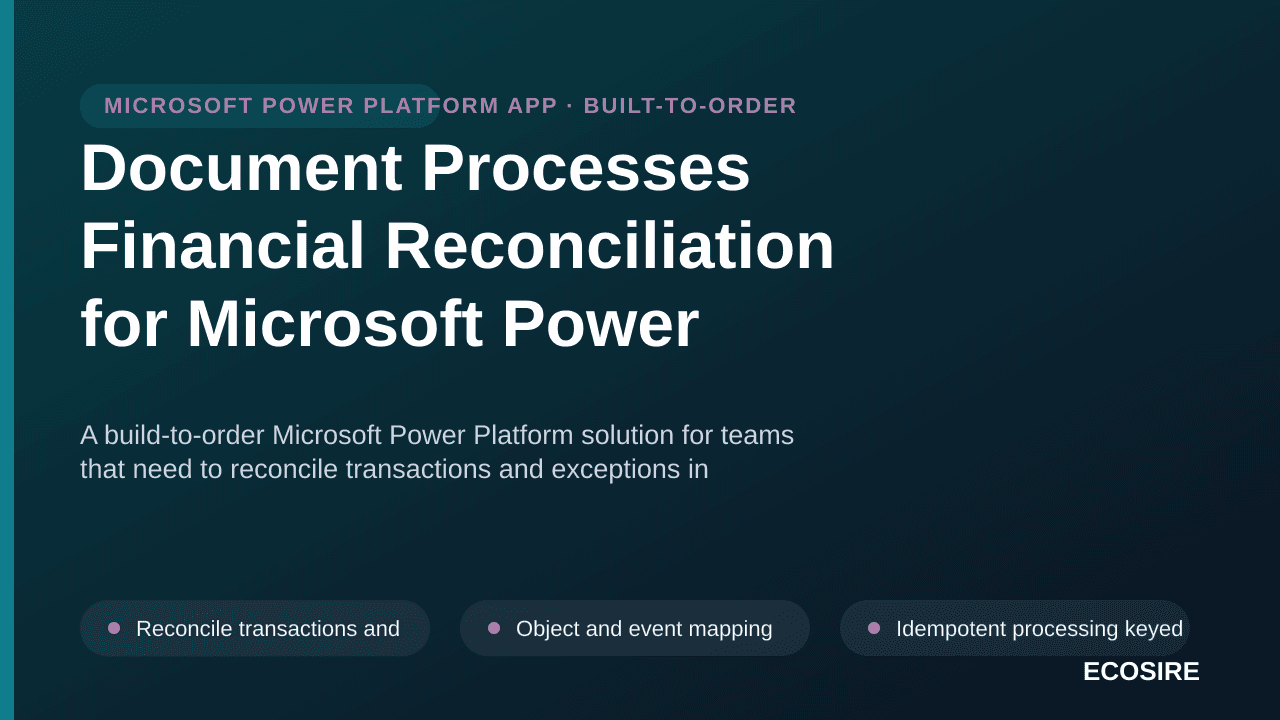 Document Processes Financial Reconciliation for Microsoft Power Platform — A build-to-order Microsoft Power Platform solution — 1/3