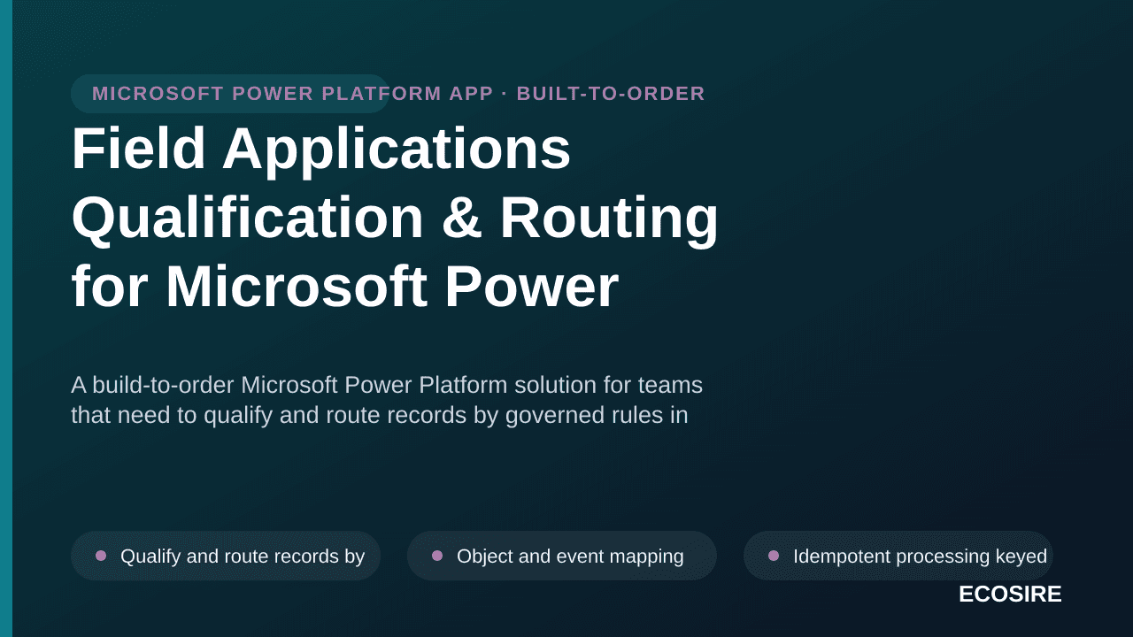 Field Applications Qualification & Routing for Microsoft Power Platform — A build-to-order Microsoft Power Platform solution  — 1/3