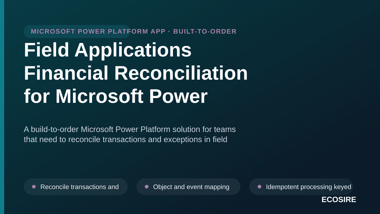 Field Applications Financial Reconciliation for Microsoft Power Platform — A build-to-order Microsoft Power Platform solution — 1/3