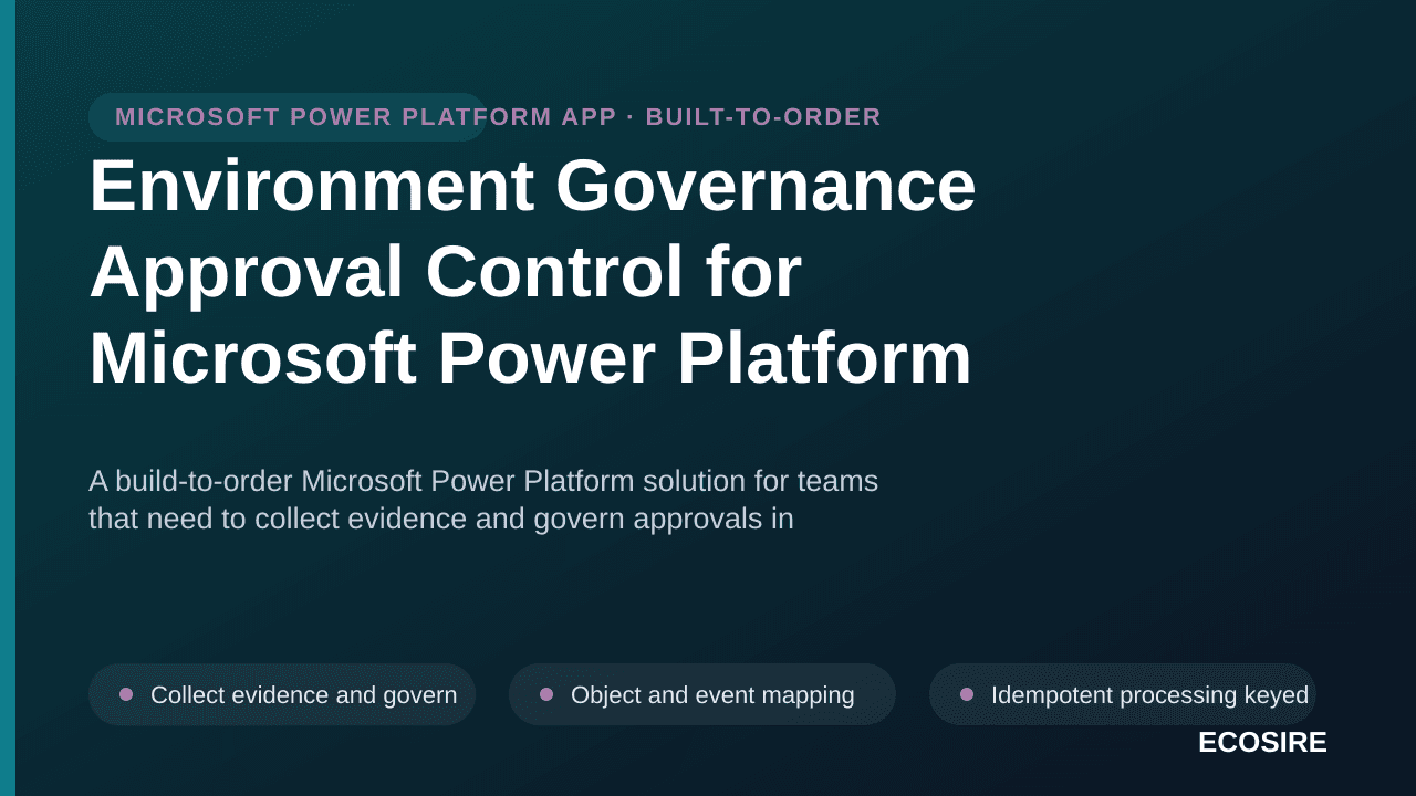 Environment Governance Approval Control for Microsoft Power Platform — A build-to-order Microsoft Power Platform solution for — 1/3