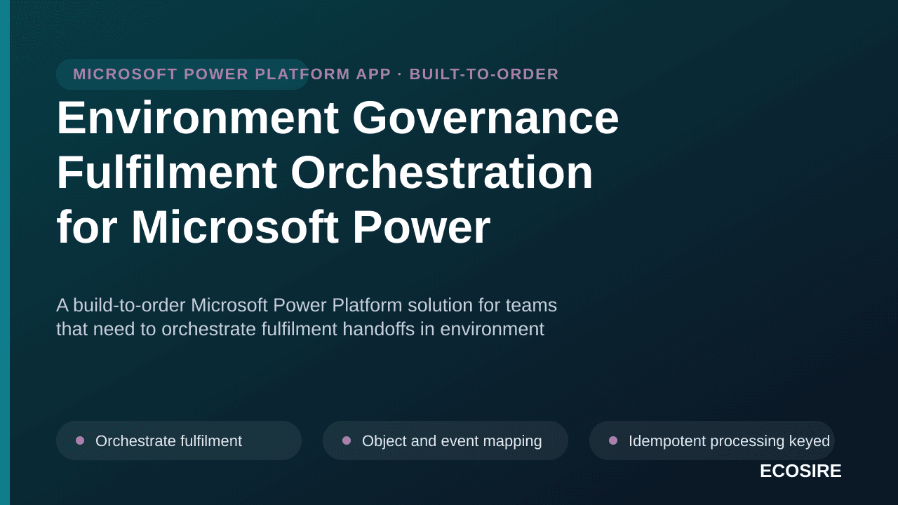 Environment Governance Fulfilment Orchestration for Microsoft Power Platform — A build-to-order Microsoft Power Platform solu — 1/3