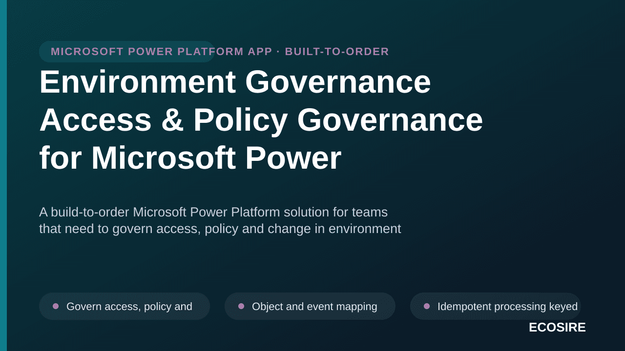 Environment Governance Access & Policy Governance for Microsoft Power Platform — A build-to-order Microsoft Power Platform so — 1/3