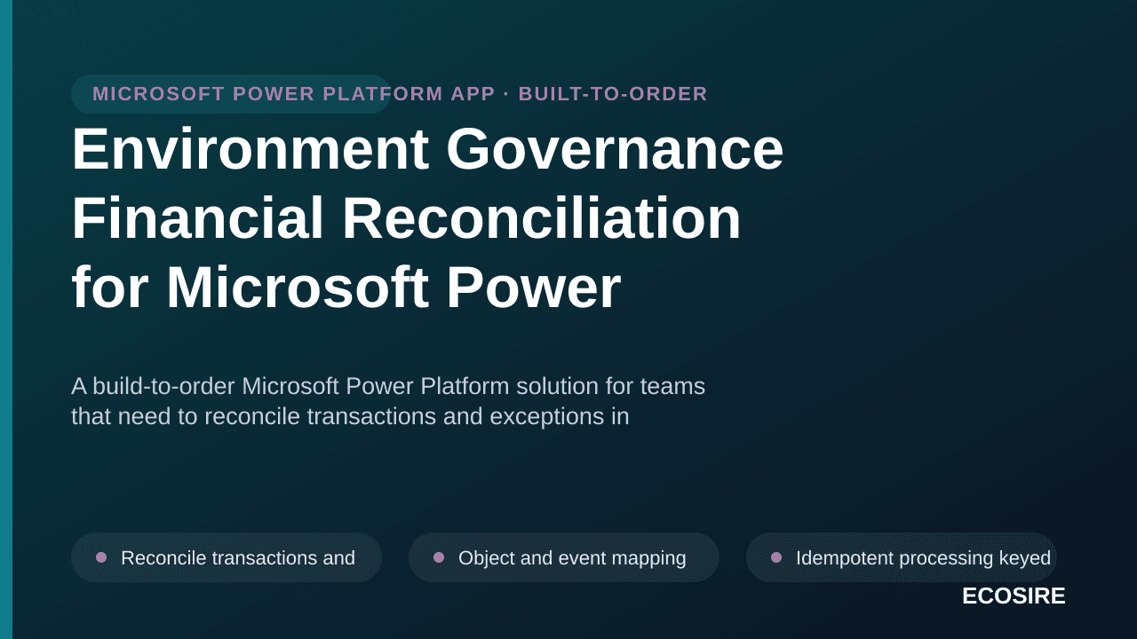 Environment Governance Financial Reconciliation for Microsoft Power Platform — A build-to-order Microsoft Power Platform solu — 1/3