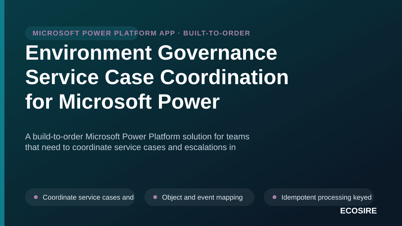 Environment Governance Service Case Coordination for Microsoft Power Platform — A build-to-order Microsoft Power Platform sol — 1/3