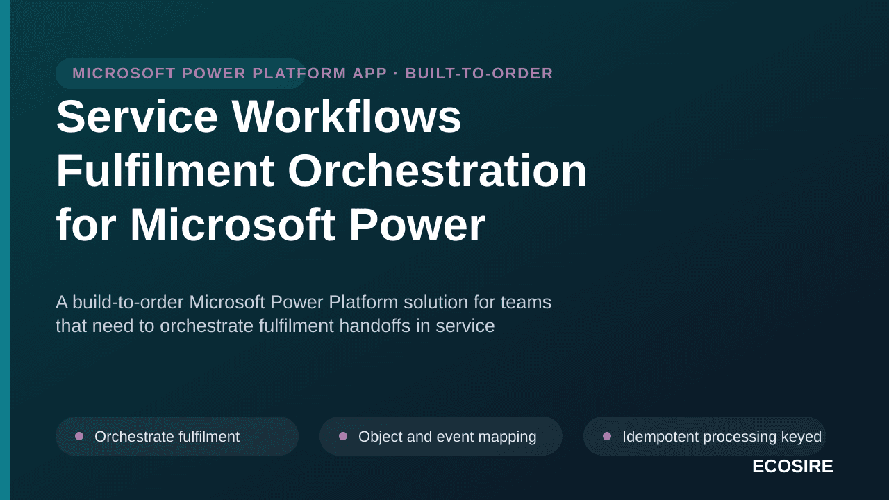 Service Workflows Fulfilment Orchestration for Microsoft Power Platform — A build-to-order Microsoft Power Platform solution  — 1/3