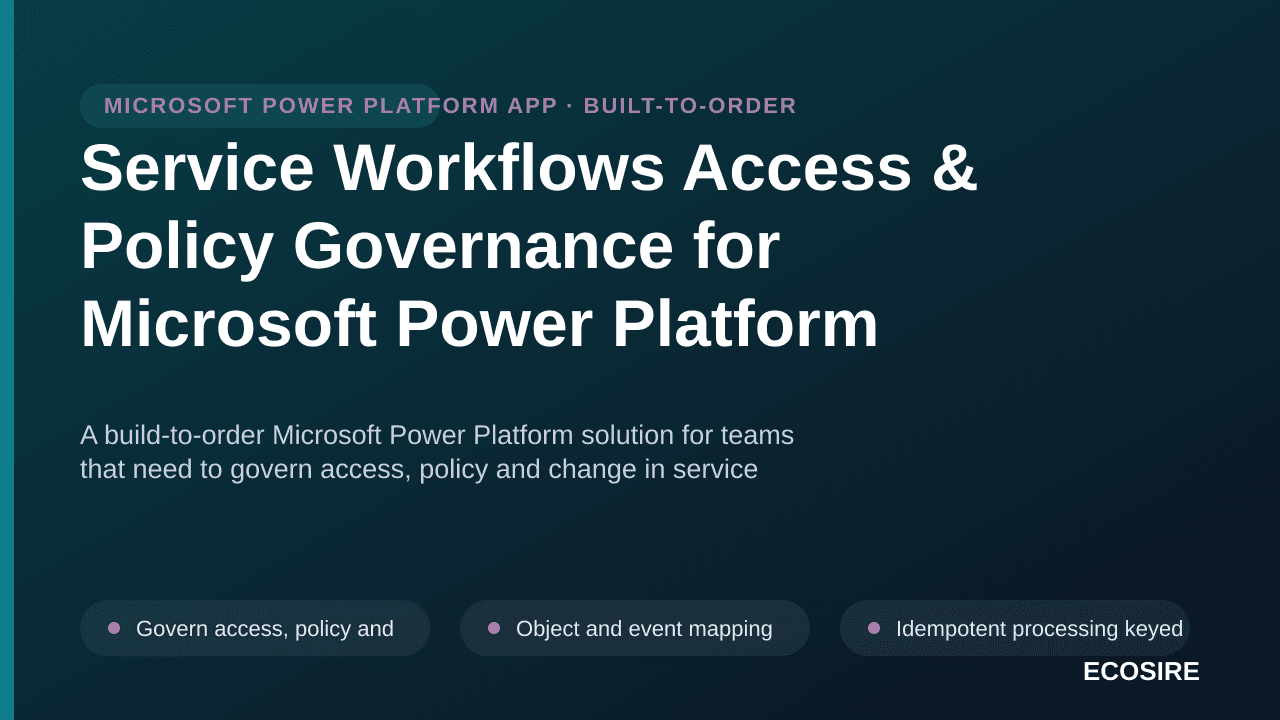 Service Workflows Access & Policy Governance for Microsoft Power Platform — A build-to-order Microsoft Power Platform solutio — 1/3