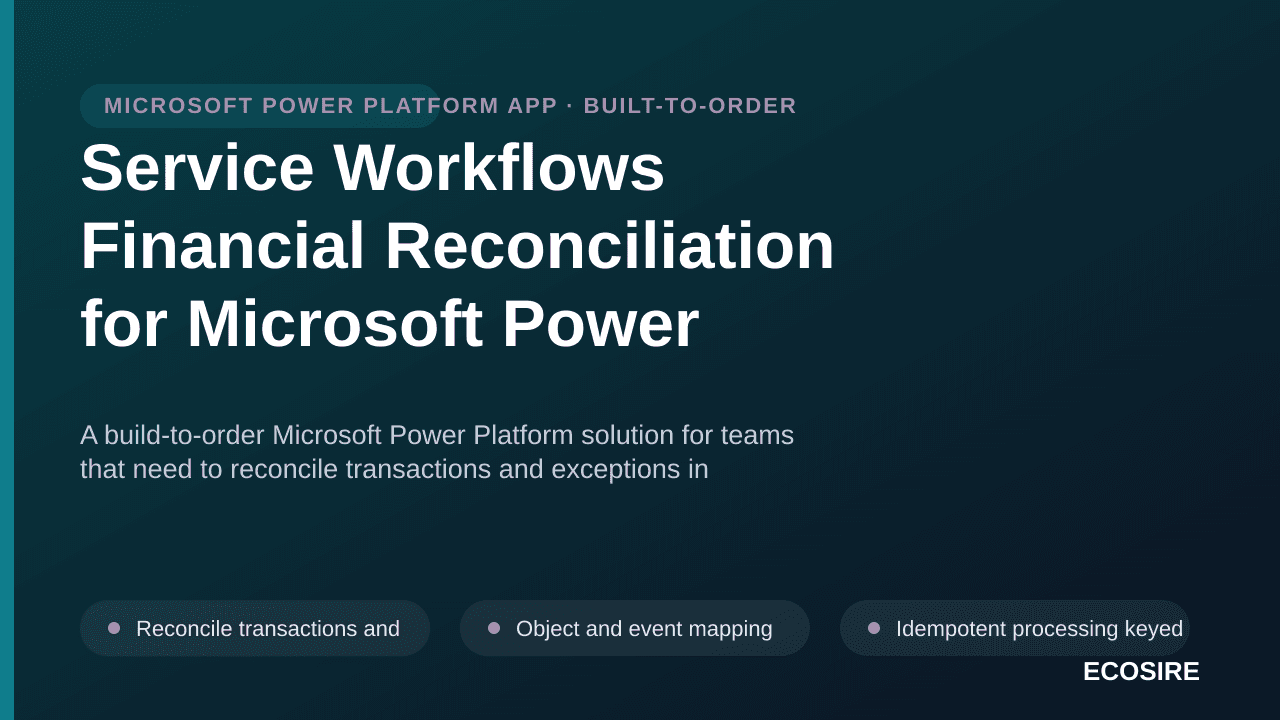 Service Workflows Financial Reconciliation for Microsoft Power Platform — A build-to-order Microsoft Power Platform solution  — 1/3