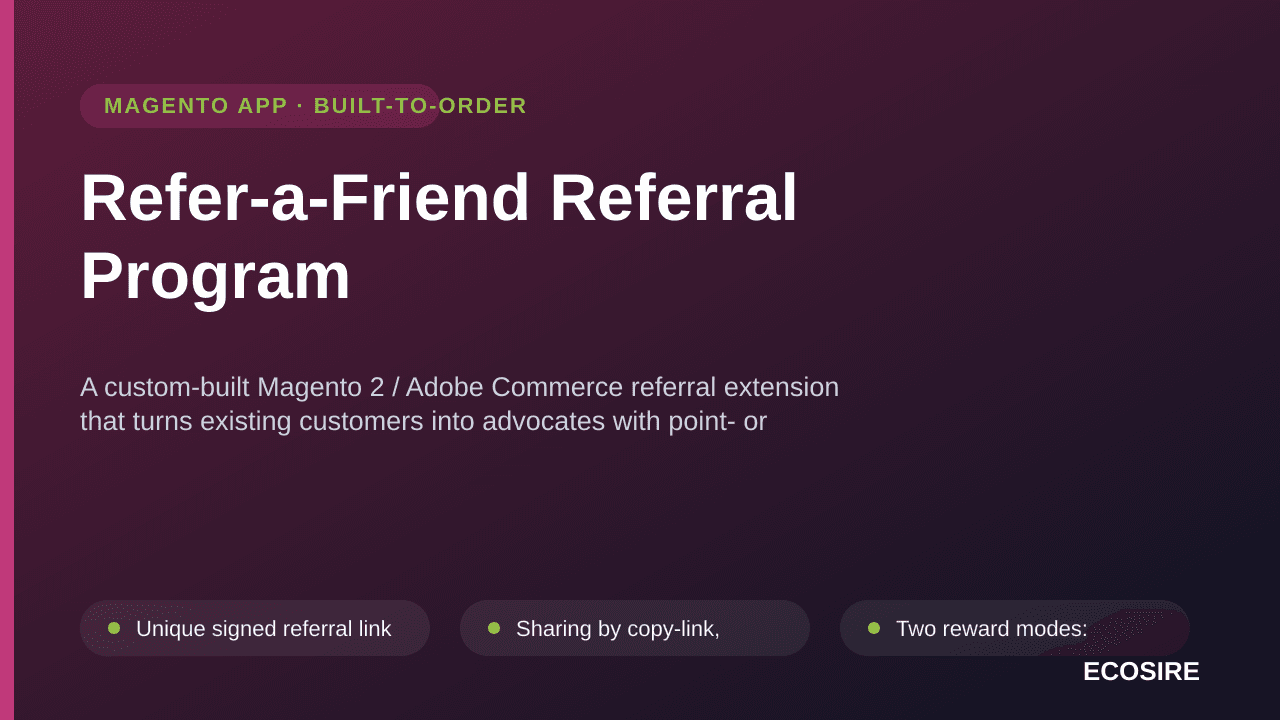 Refer-a-Friend Referral Program — A custom-built Magento 2 / Adobe Commerce referral extension that turns existing customers  — Image 1 of 3