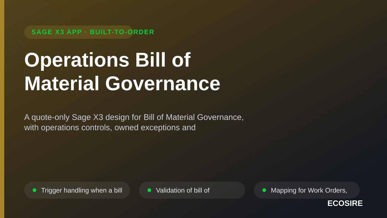 Operations Bill of Material Governance — A quote-only Sage X3 design for Bill of Material Governance, with operations control — 1/3