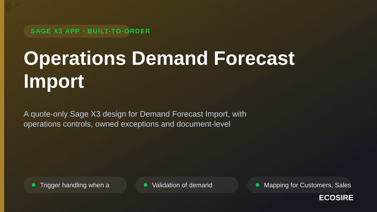 Operations Demand Forecast Import — A quote-only Sage X3 design for Demand Forecast Import, with operations controls, owned e — 1/3