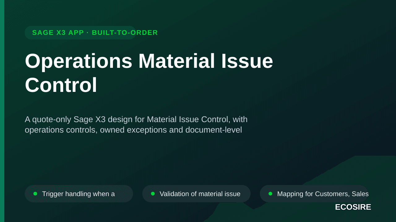 Operations Material Issue Control — A quote-only Sage X3 design for Material Issue Control, with operations controls, owned e — 1/3