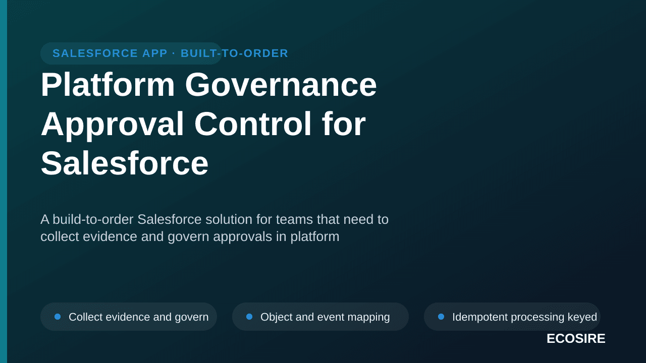Platform Governance Approval Control for Salesforce — A build-to-order Salesforce solution for teams that need to collect evi — 1/3
