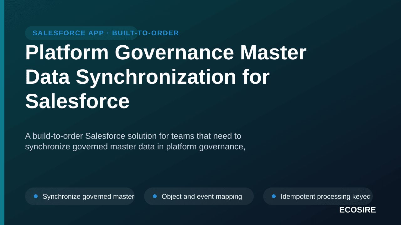 Platform Governance Master Data Synchronization for Salesforce — A build-to-order Salesforce solution for teams that need to  — 1/3