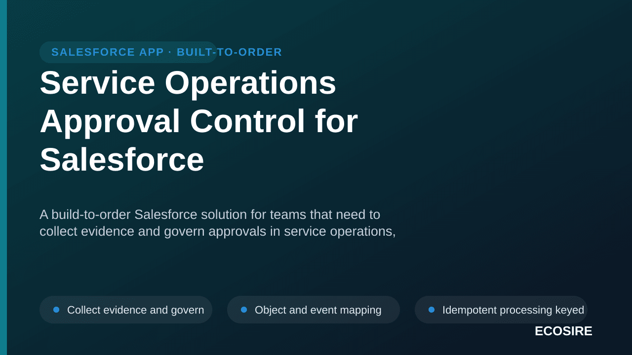 Service Operations Approval Control for Salesforce — A build-to-order Salesforce solution for teams that need to collect evid — 1/3
