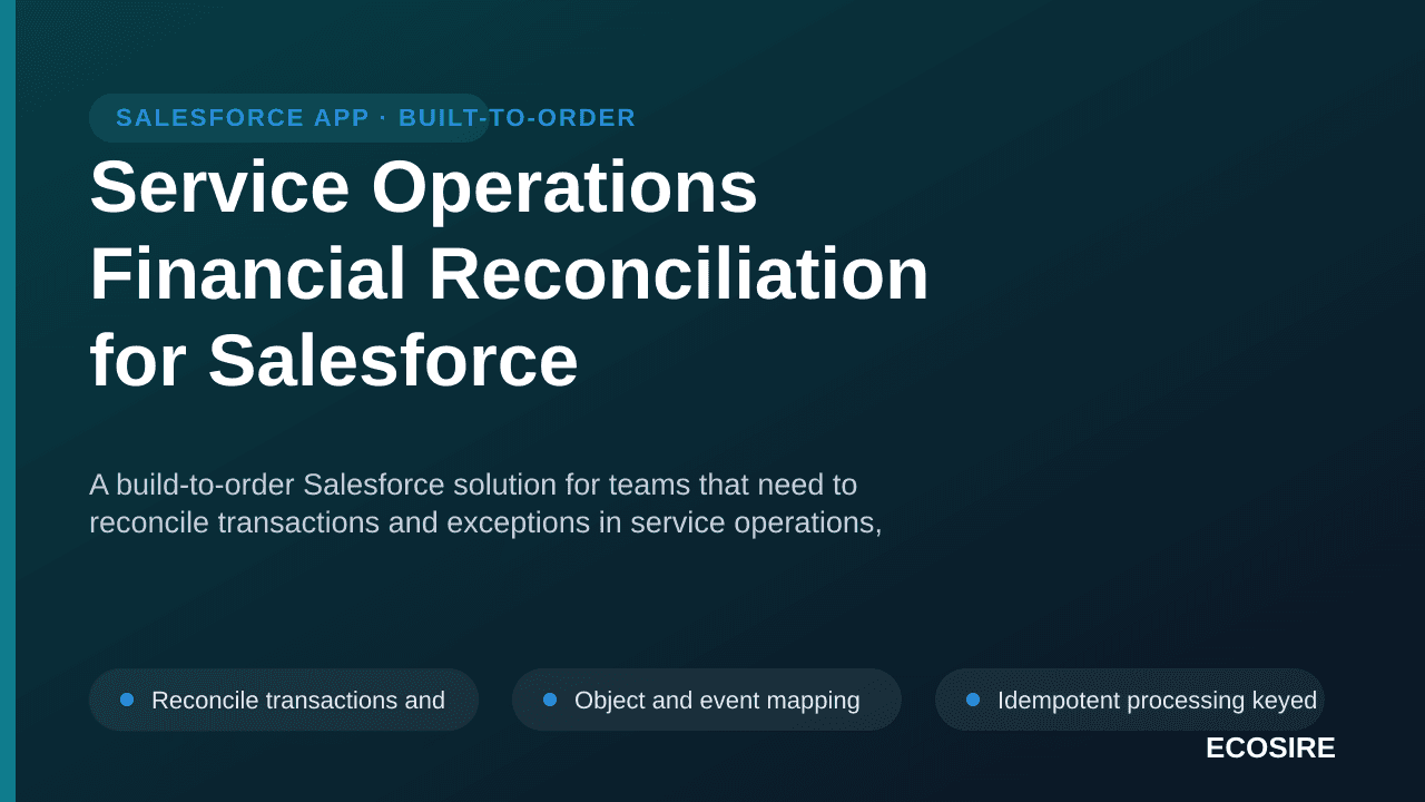 Service Operations Financial Reconciliation for Salesforce — A build-to-order Salesforce solution for teams that need to reco — 1/3