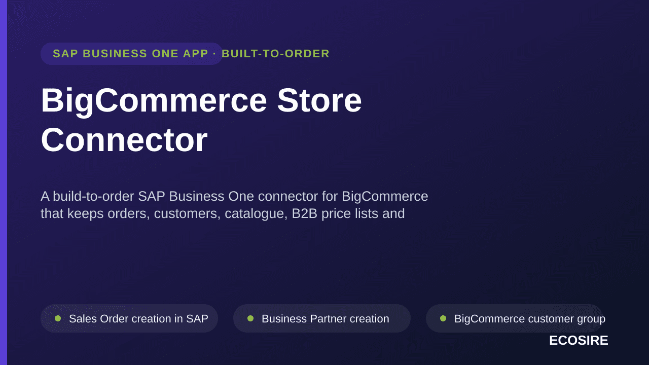 BigCommerce Store Connector — A build-to-order SAP Business One connector for BigCommerce that keeps orders, customers, catalogue, B2B price lists and stock in step