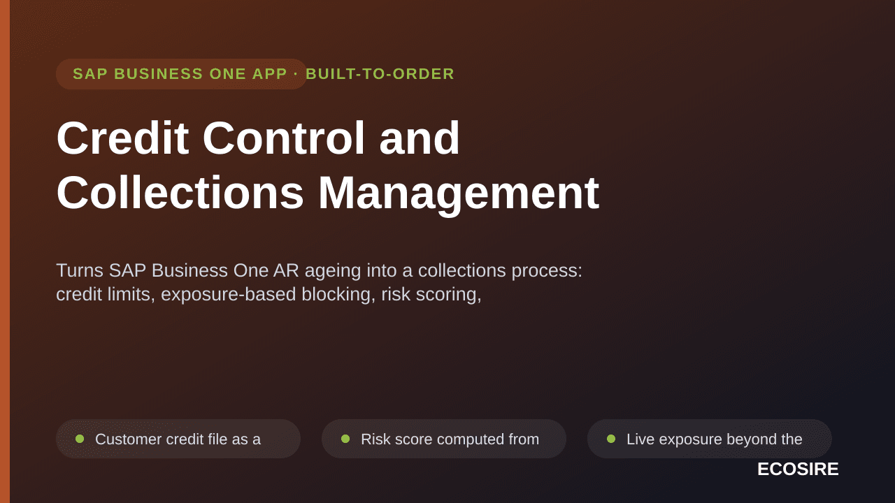 Credit Control and Collections Management — Turns SAP Business One AR ageing into a collections process: credit limits, exposure-based blocking, risk scoring, promise-to-pay and dunning workflows